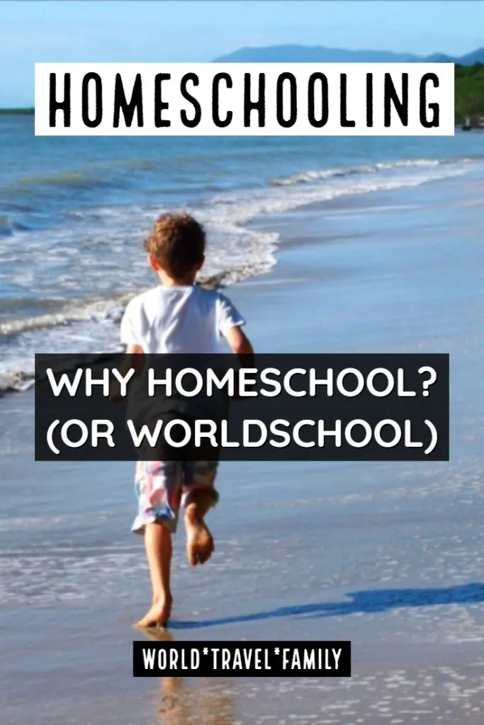 Why homeschool or worldschool