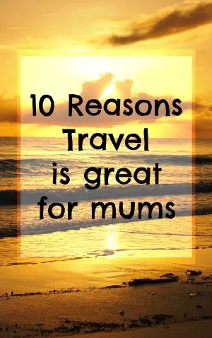 travel is great for mums