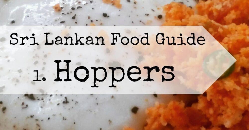 Sri Lankan Food Guide. Hoppers. What is a Hopper