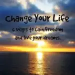 How to Have Freedom and Change Your Life. Finding Freedom in Life