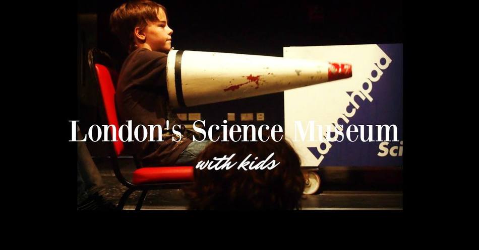 London's Science Museum With Kids