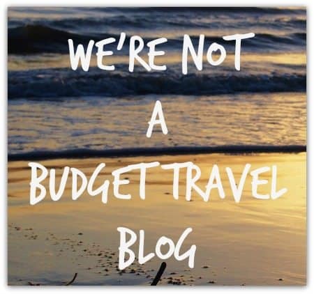  We're Not a budget travel blog world travel family
