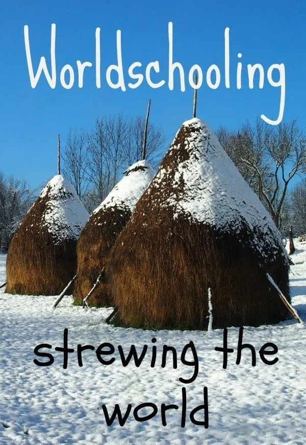 Worldschooling. Strewing the world.