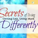 owning less living more secrets of living differently blog