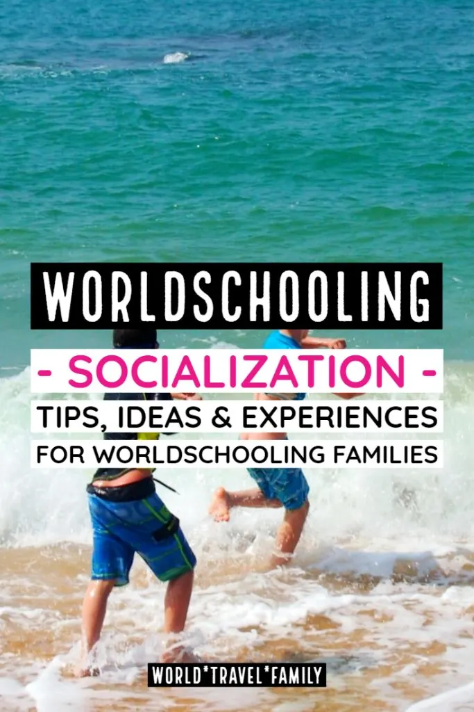 Worldschooling socialization tips experiences families worldschooling kids