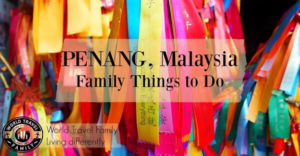 Penang Malaysia Family Things to do