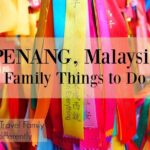 Penang Malaysia Family Things to do