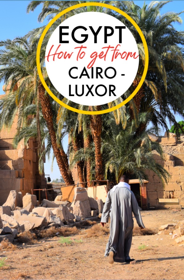 Getting from Cairo to Luxor Options and a Day Train Hack