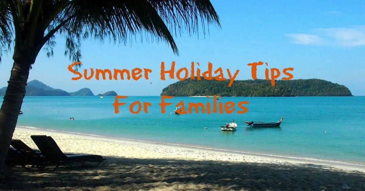 Summer Holiday Tips for Families