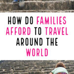 How do families afford to travel around the world