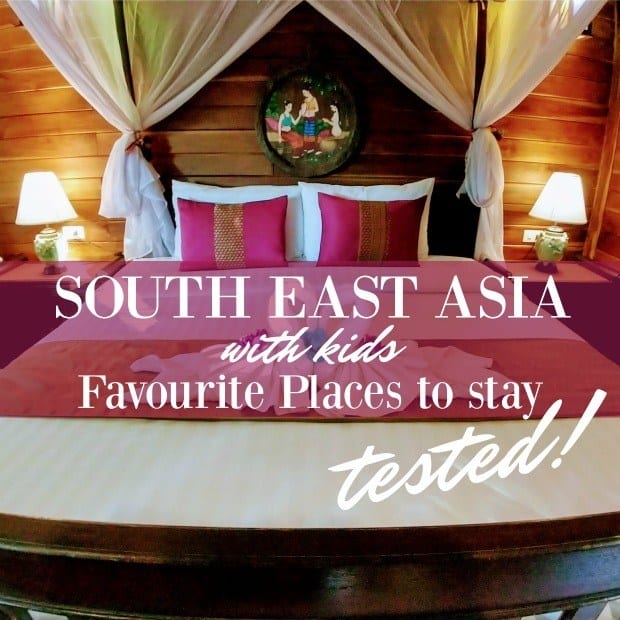 South East Asia with kids. Favourite places to stay