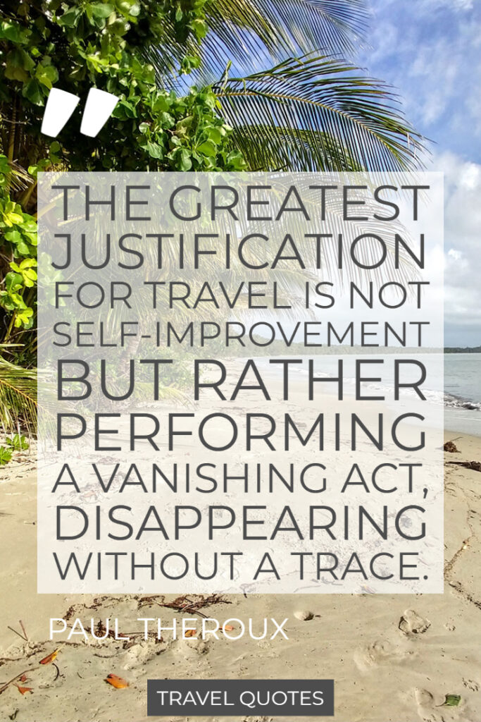 why do people travel, reasons people travel, travel quote by Paul Theroux on why travel