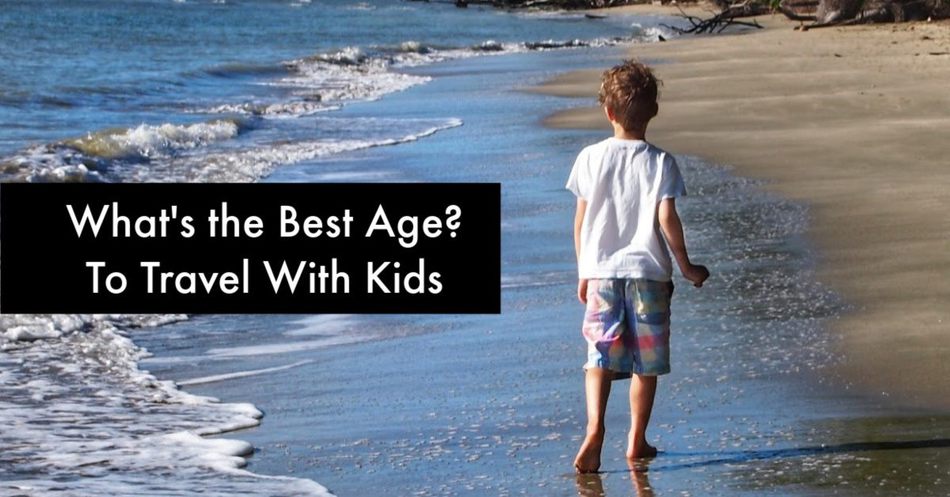 What's the best age to travel with kids