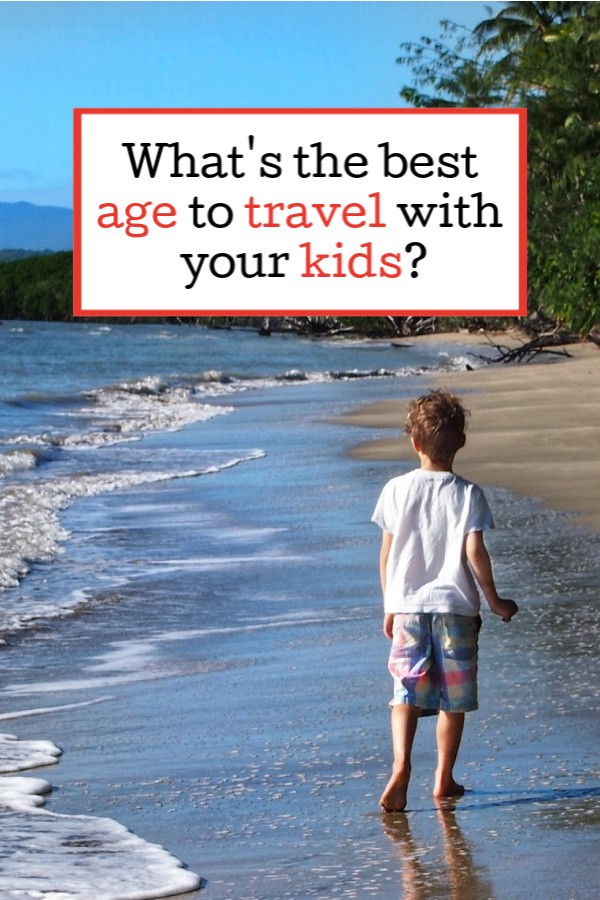 What's the best age to travel with your kids