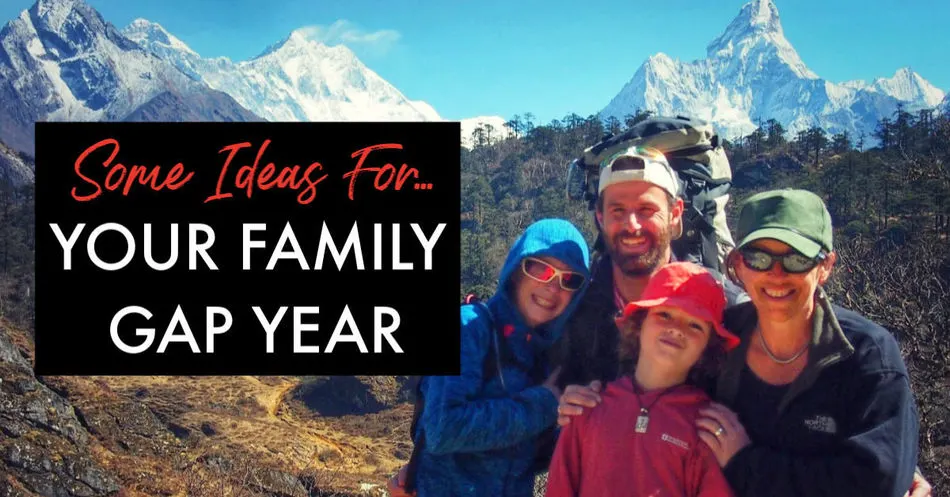 Ideas for your family gap year