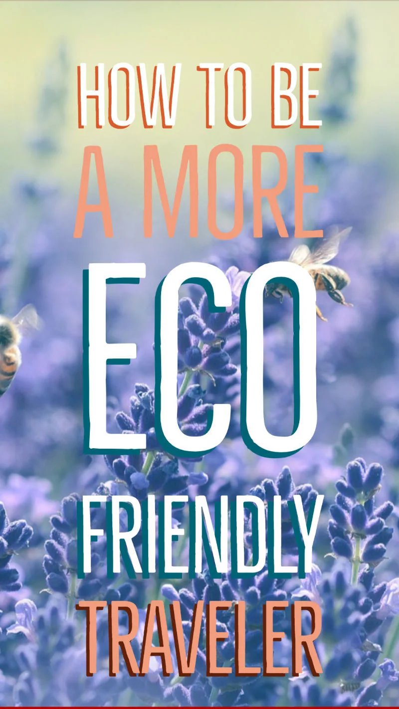 how to be a more eco friendly traveler 
