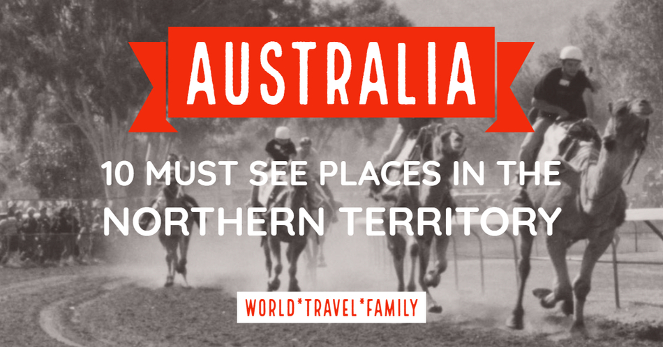 Australia must see places Northern Territory