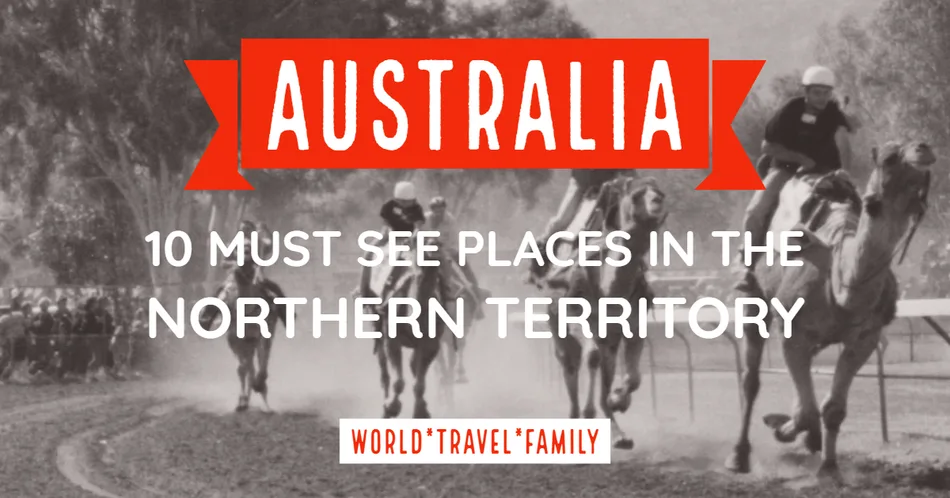 Australia must see places Northern Territory