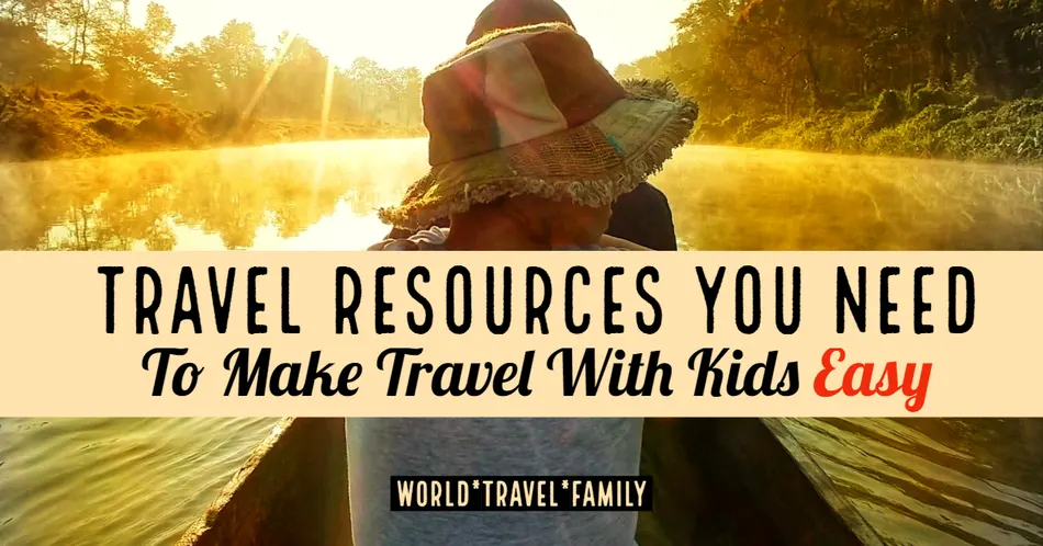 Travel Resources You Need to Make Travel With Kids Easy