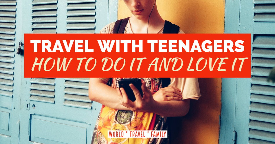 Travel With Teenagers Destinations Guides Tips
