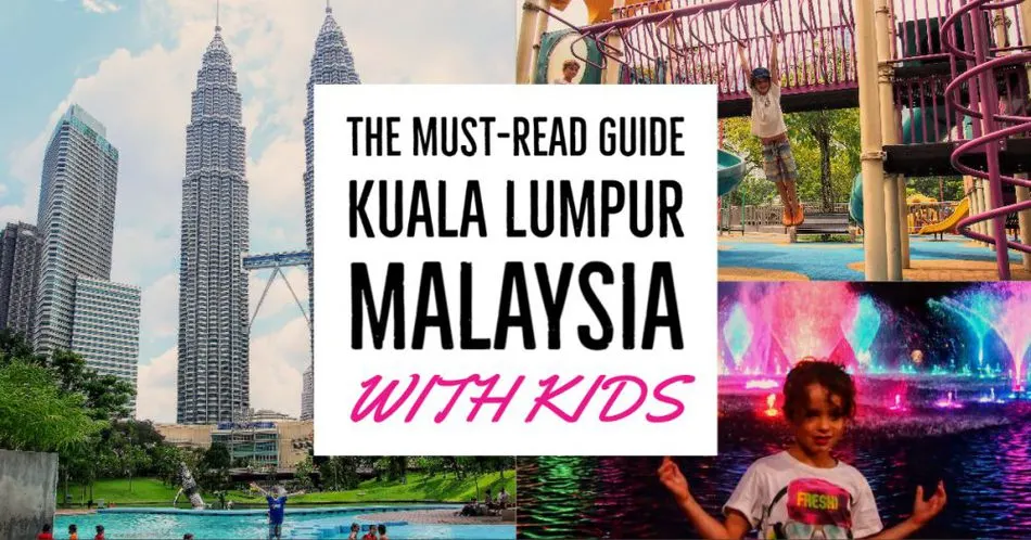 Kuala Lumpur Malaysia with kids guide