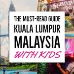 Kuala Lumpur Malaysia with kids guide