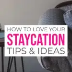 Staycation ideas and tips