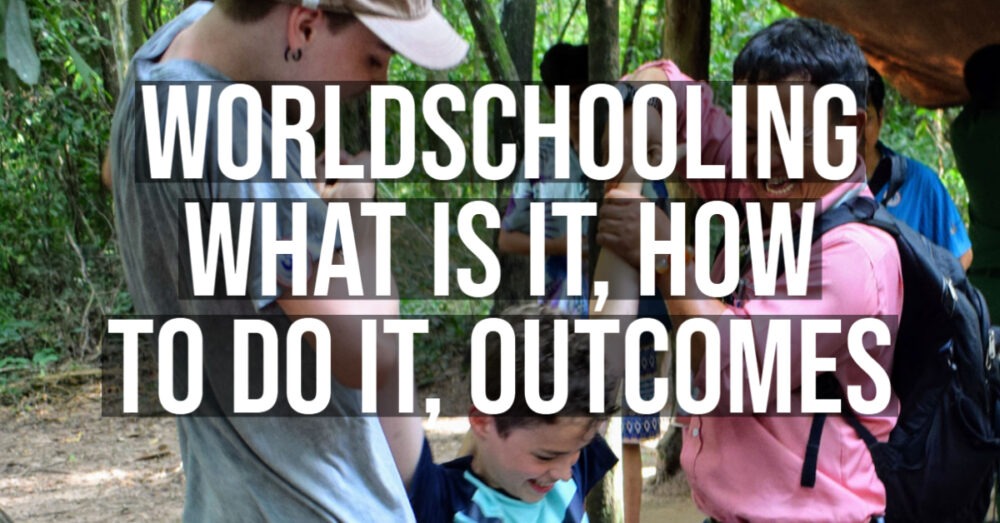 worldschooling what does worldschooling involve