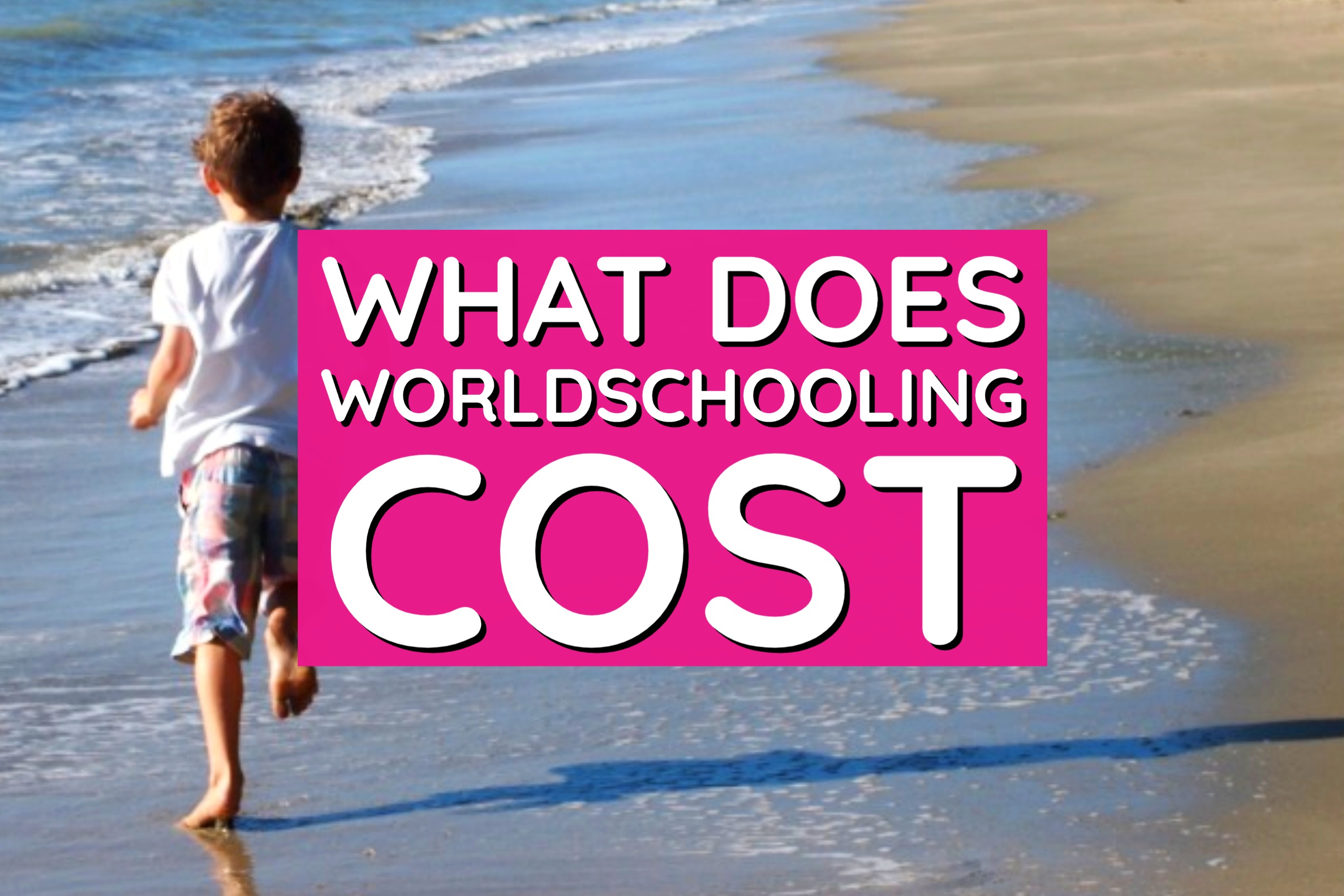what does worldschooling cost child world schooling