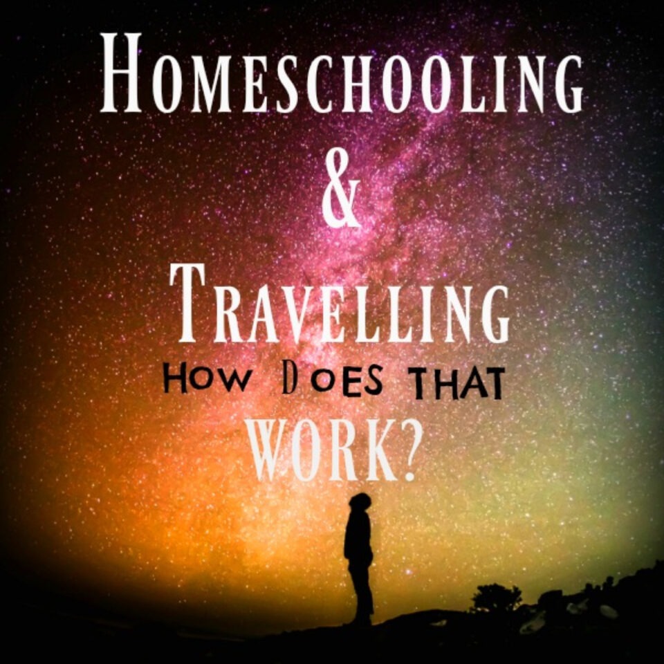 homeschooling and travelling the world
