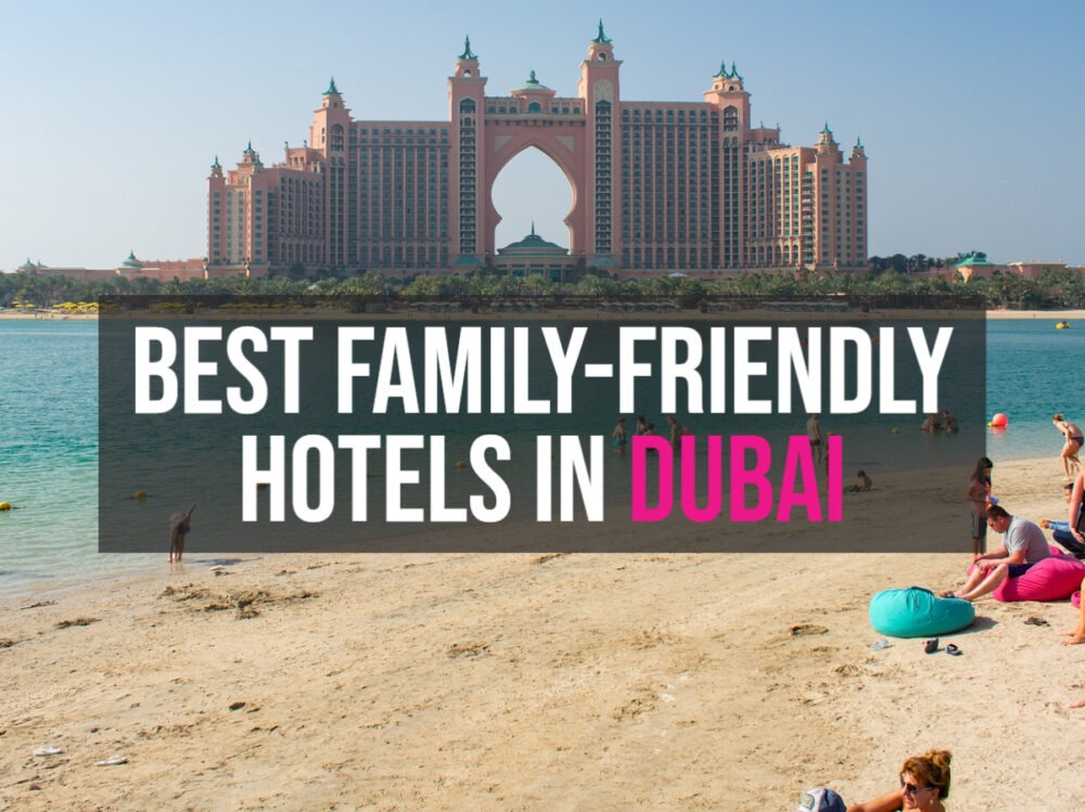 Best Family Kid Friendly Hotels in Dubai