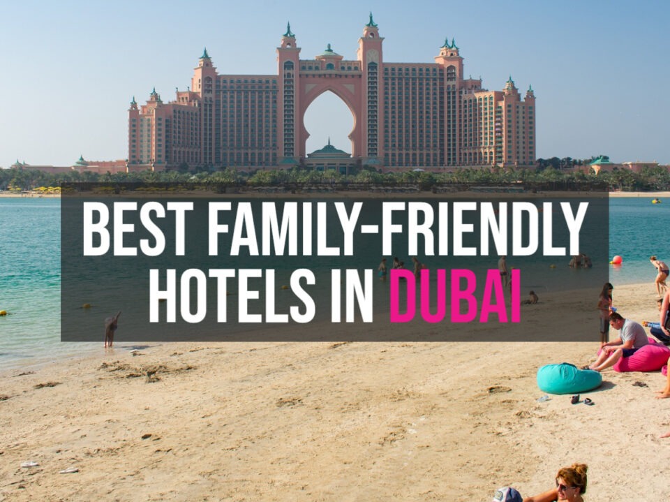 Best Kid-Friendly Hotels In Dubai.