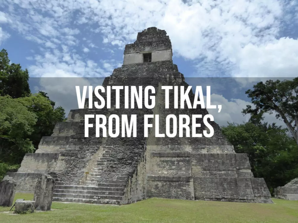 Visiting Tikal From Flores