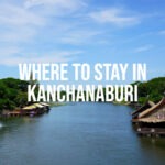 Where to stay in Kanchanaburi best hotels accommodation