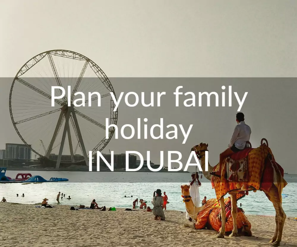 Plan a family holiday in Dubai