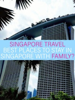 Best Places To Stay in Singapore With Family and Kids