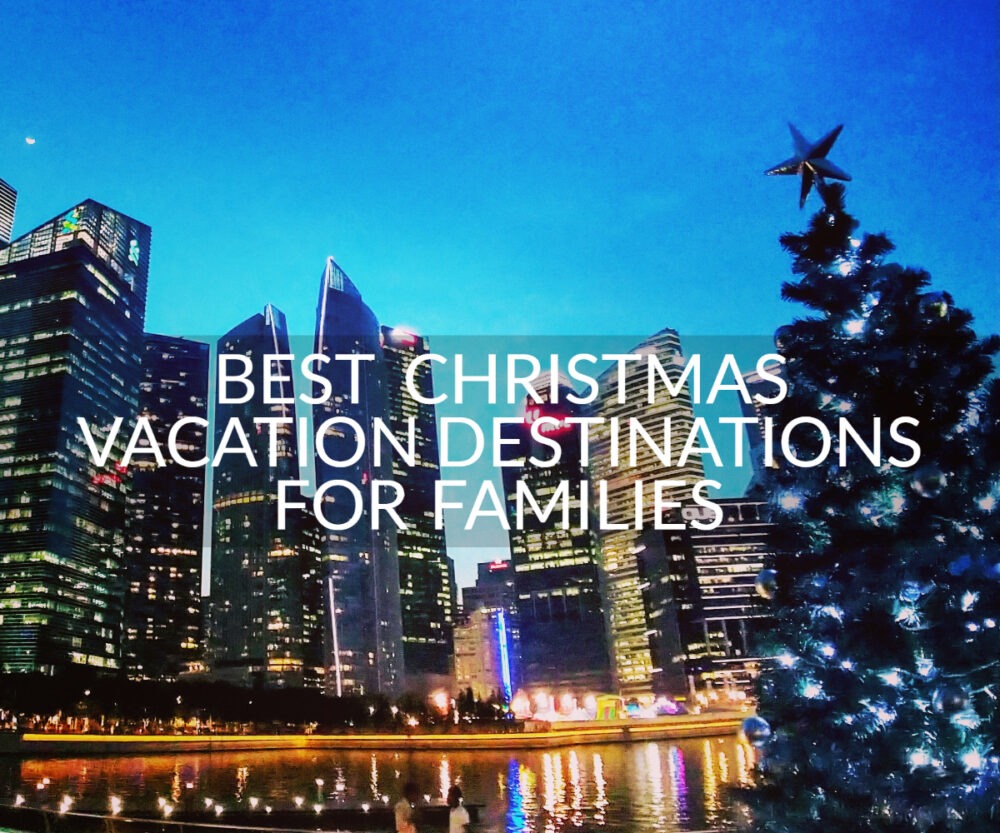 Best Christmas Vacation Destinations Family Asia singapore