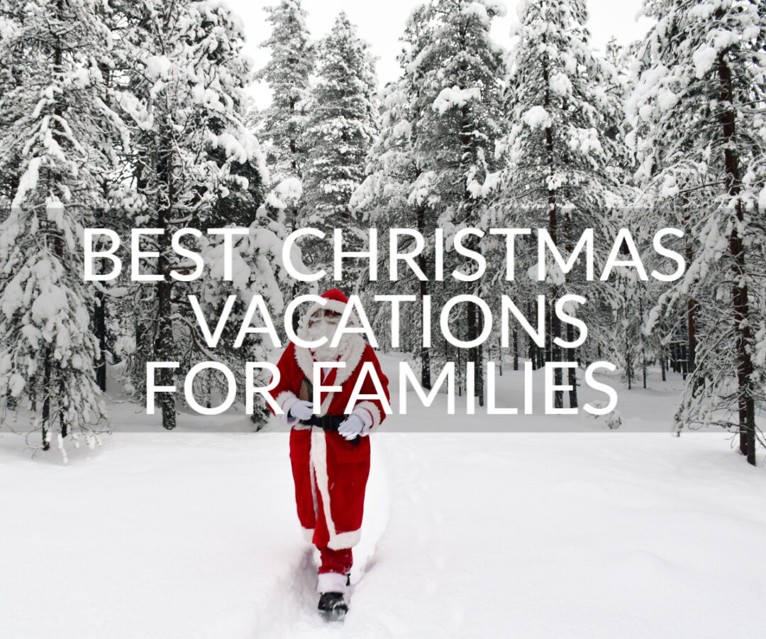 Best Christmas Vacations For Families