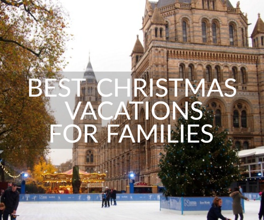 Best Christmas Vacation Destinations for families London UK