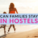 Can families stay in hostels