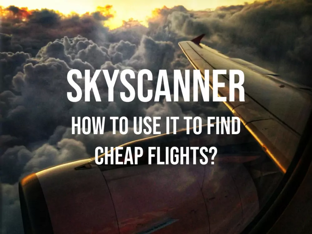 How to use skyscanner to find cheap flights