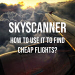 How to use skyscanner to find cheap flights