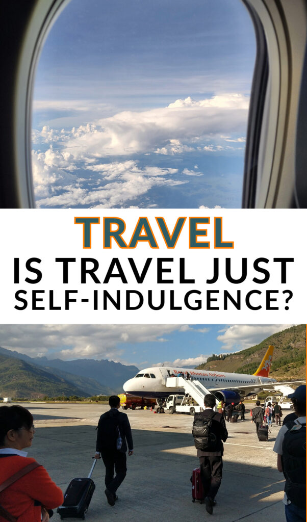 Is travel just self indulgence