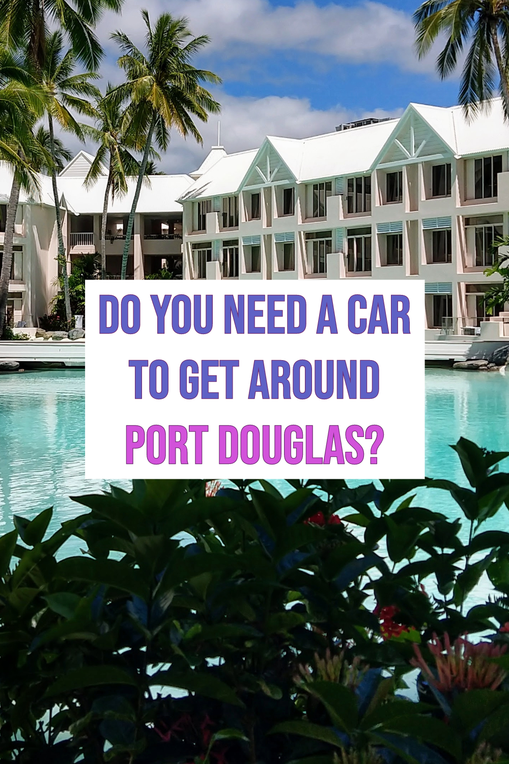Is a car needed to get around Port Douglas