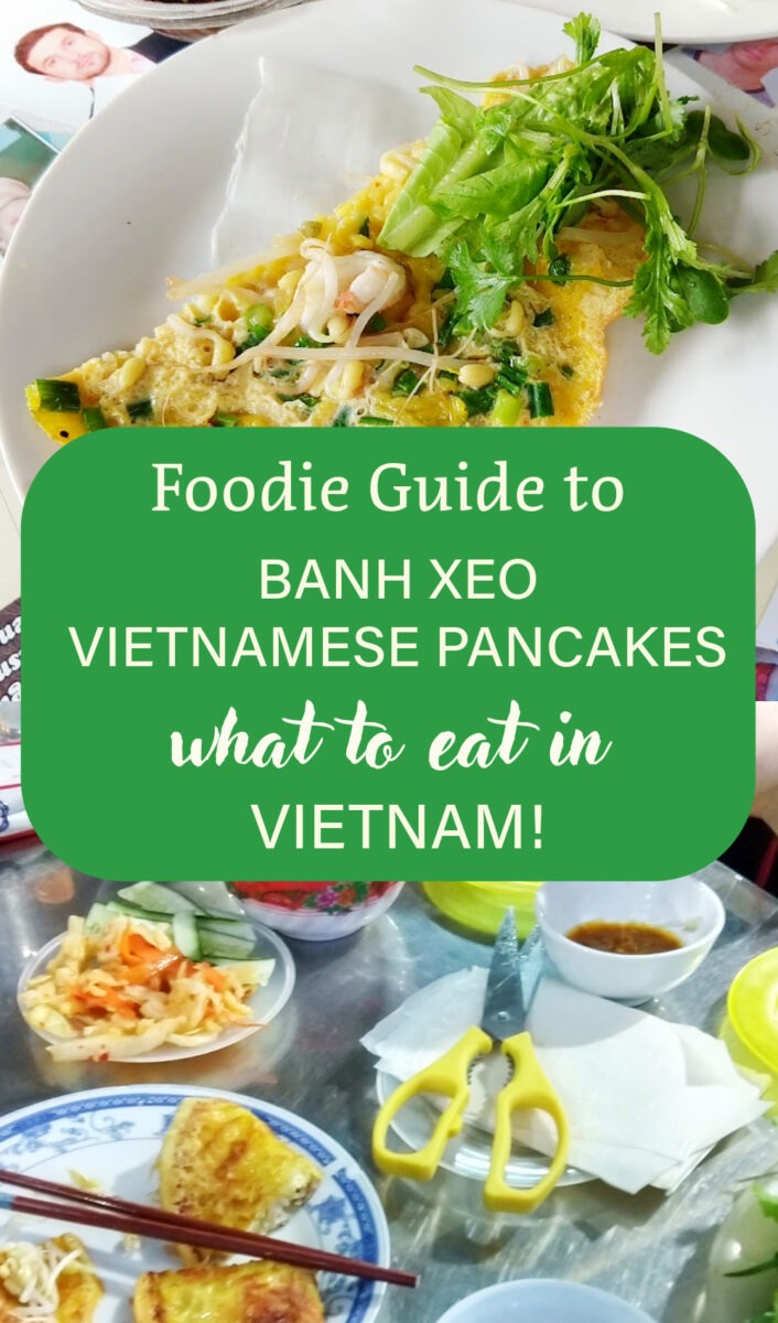 Text reads " Foodie guide to Banh Xeo Vietnamese Pancakes, in Vietnam" over photos of Banh Xeo pancakes